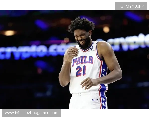 恩比德37分赛季新高，76人内线支柱地位稳固